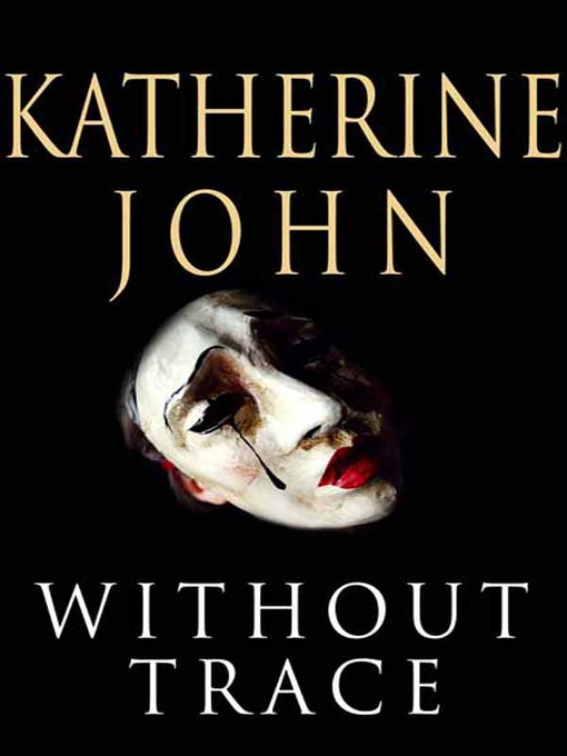 Title details for Without Trace by Katherine John - Available